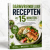 Darmvriendelijke Recepten in 15 Minuten