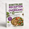 Eiwitrijke Recepten voor de Overgang in 15 Minuten