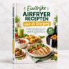 Eiwitrijke Airfryer Recepten voor de Overgang - Eiwitrijke Airfryer Recepten voor de Overgang