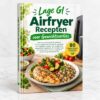 Lage GI Airfryer Recepten voor Gewichtsverlies - Lage GI Airfryer Recepten voor Gewichtsverlies