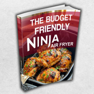 The Budget-Friendly Ninja Air Fryer Cookbook